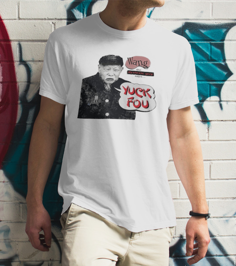 Wang Dyslexic Guy Yuck Fou T-Shirt