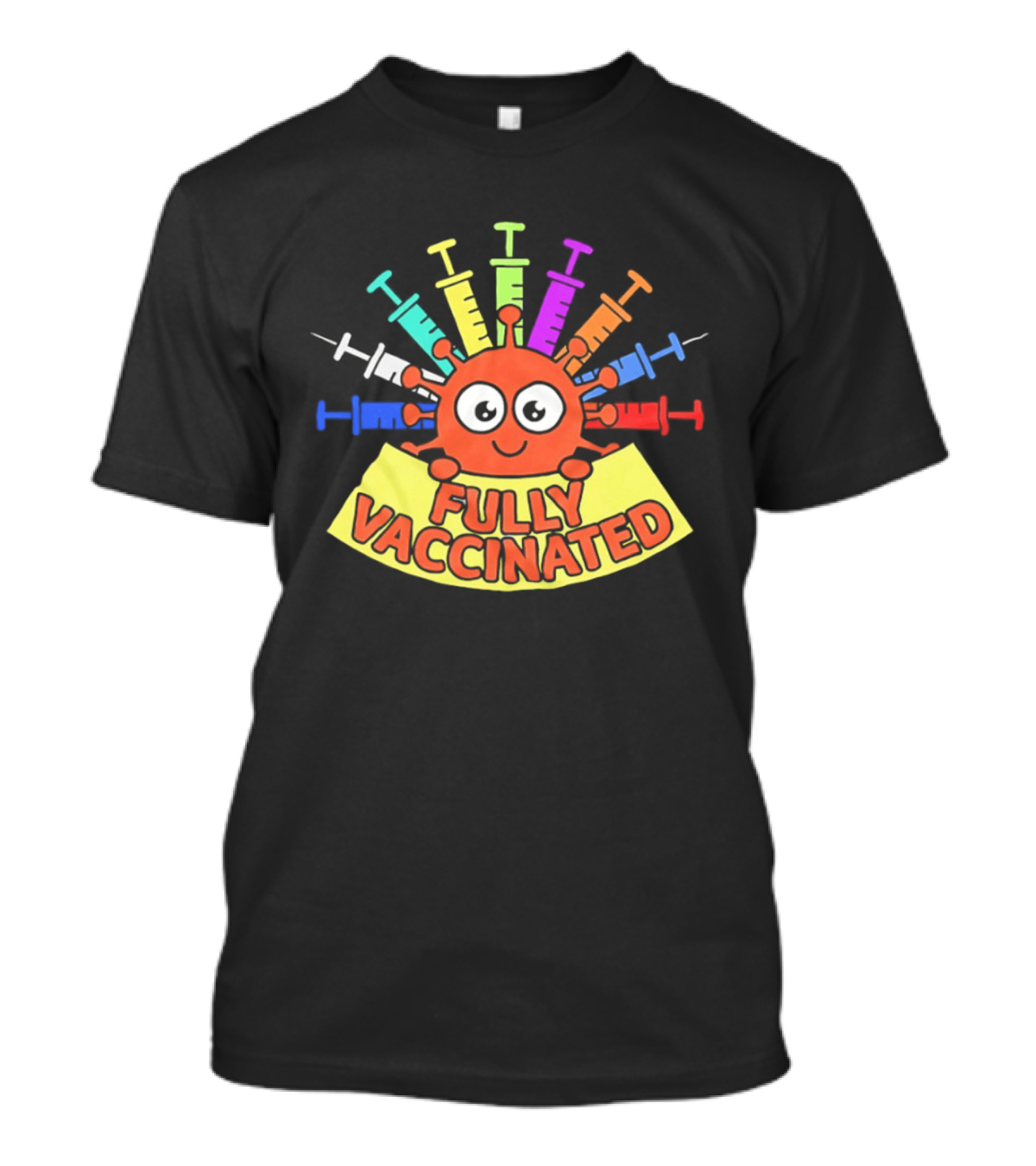 Fully Vaccinated Smiling Virus With Colorful Syringes T-Shirt