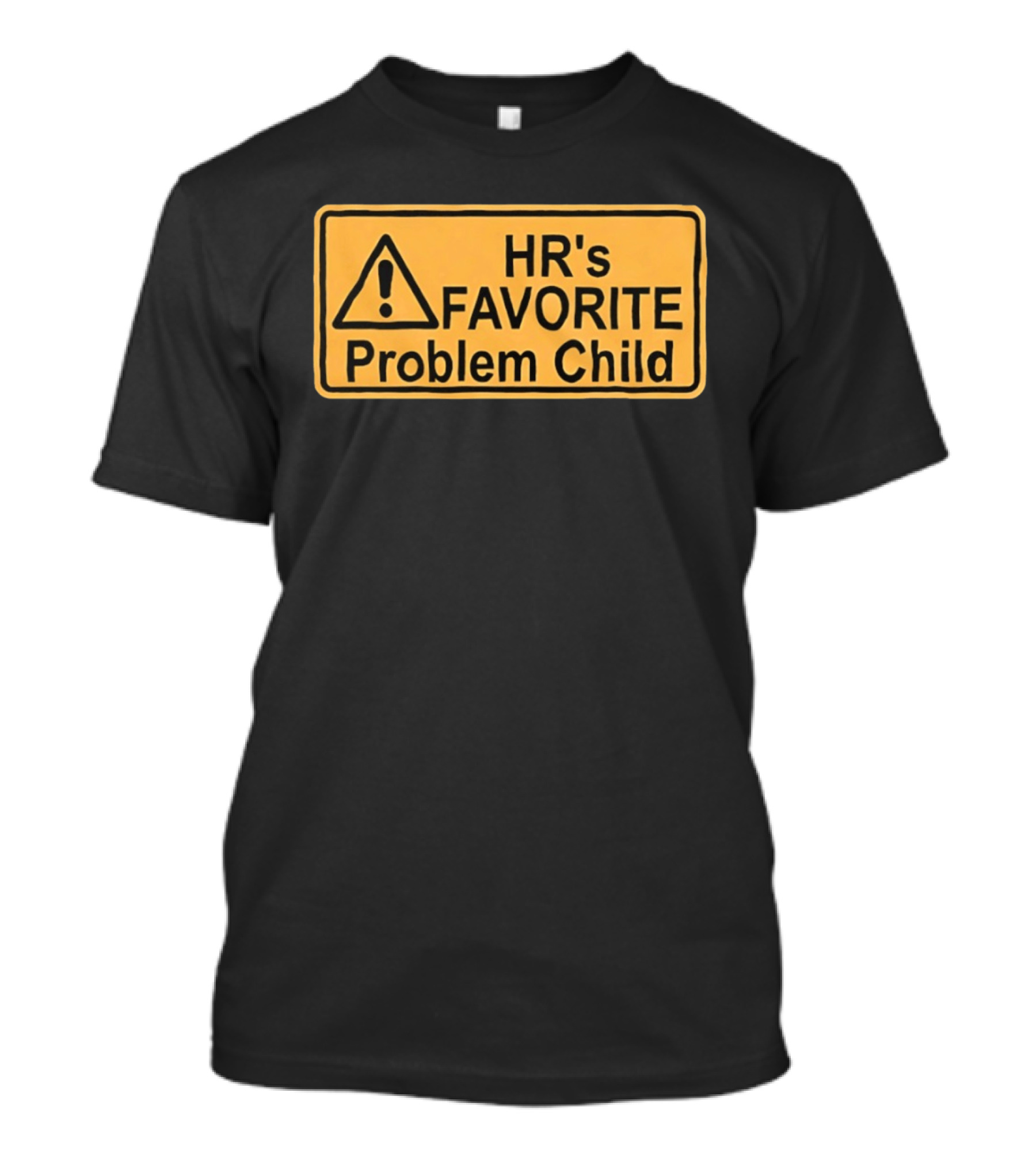 HR's Favorite Problem Child Warning Sign T-Shirt
