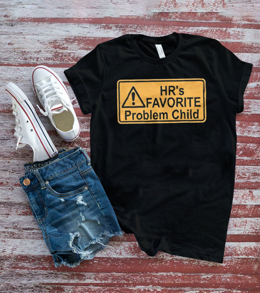 HR's Favorite Problem Child Warning Sign T-Shirt