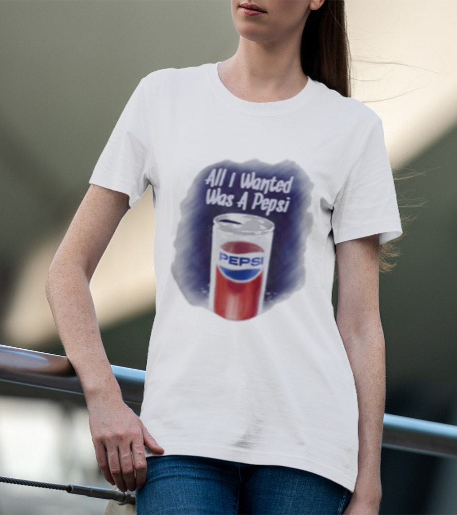 All I Wanted Was A Pepsi Drink Can T-Shirt