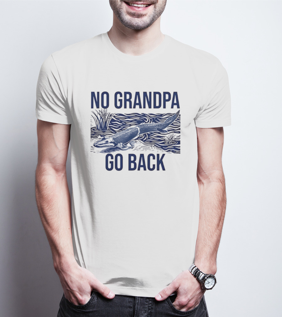 No Grandpa Go Back Evolutionary Tetrapod T-Shirt