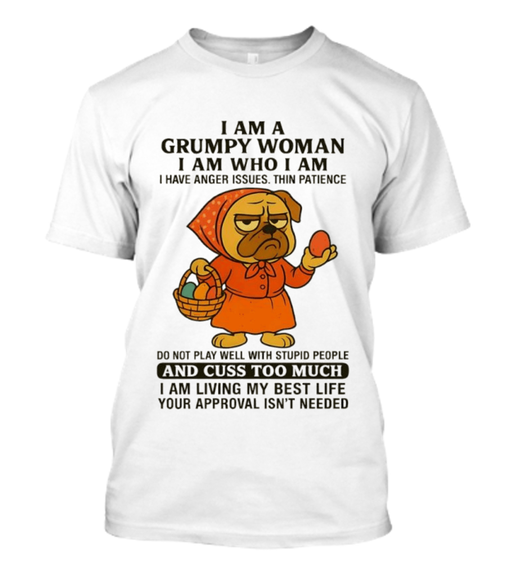 Grumpy Woman Pug Anger Issues Thin Patience Cuss Too Much Approval Not Needed T-Shirt