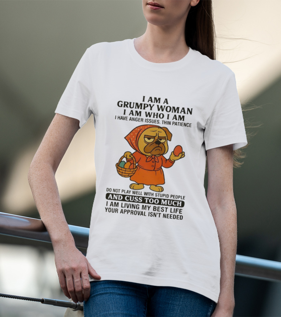 Grumpy Woman Pug Anger Issues Thin Patience Cuss Too Much Approval Not Needed T-Shirt