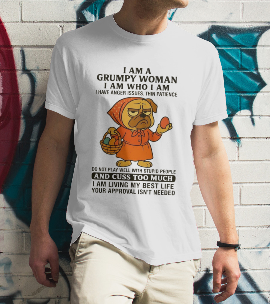 Grumpy Woman Pug Anger Issues Thin Patience Cuss Too Much Approval Not Needed T-Shirt