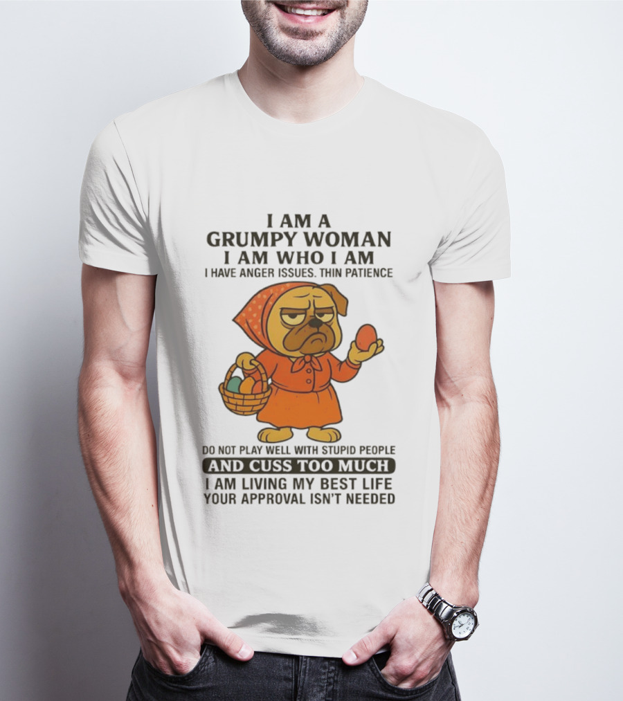 Grumpy Woman Pug Anger Issues Thin Patience Cuss Too Much Approval Not Needed T-Shirt