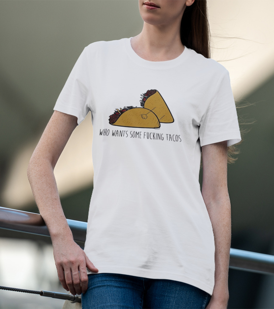 Taco Butt Who Wants Some Tacos T-Shirt
