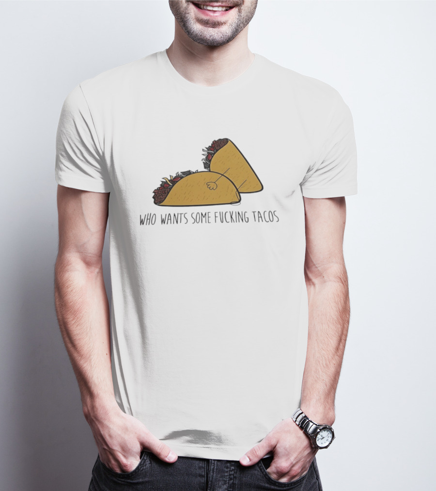 Taco Butt Who Wants Some Tacos T-Shirt