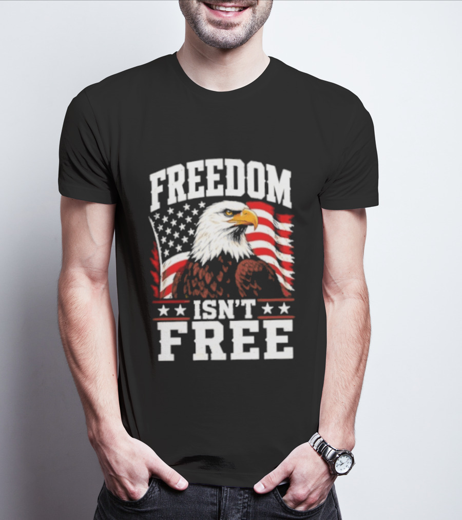 Freedom Isn't Free American Flag Bald Eagle T-Shirt