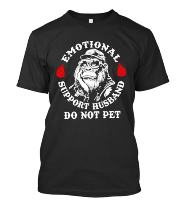 Emotional Support Husband Gorilla Do Not Pet T-Shirt