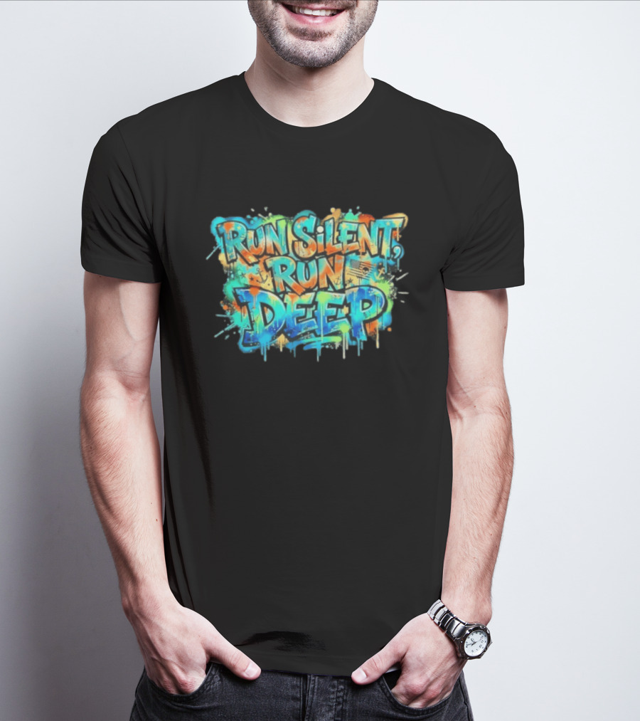 Run Silent Run Deep Vibrant Graffiti Street T-Shirt