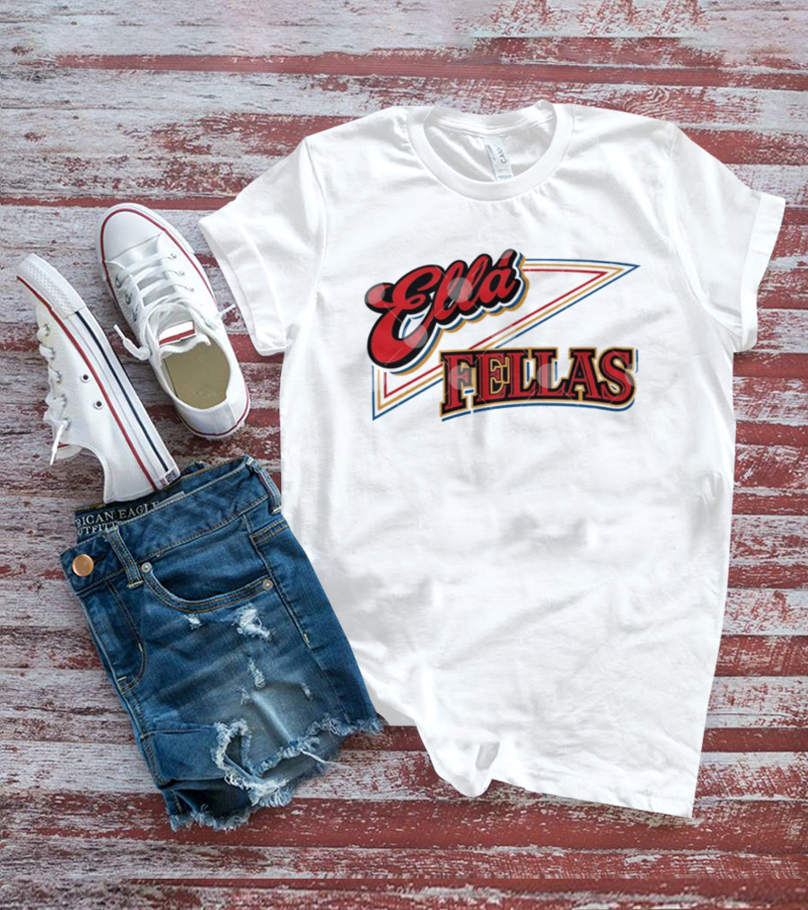 Ella Fellas T-Shirt
