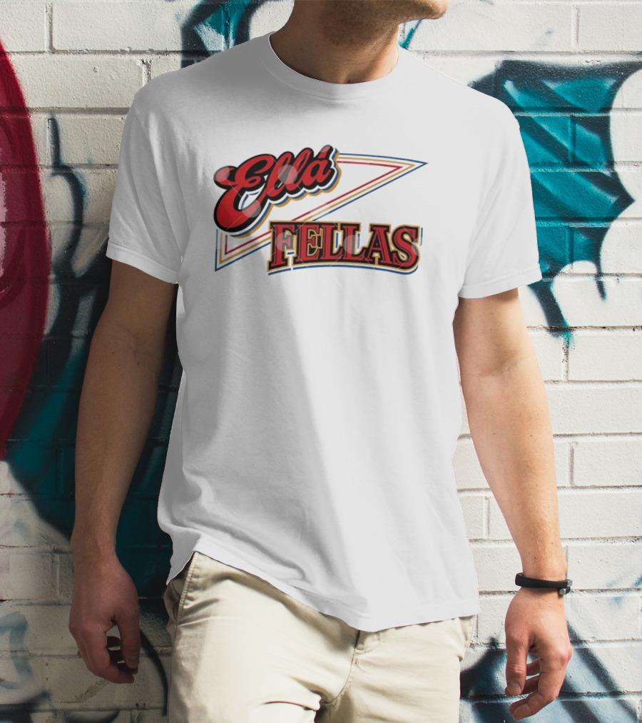 Ella Fellas T-Shirt