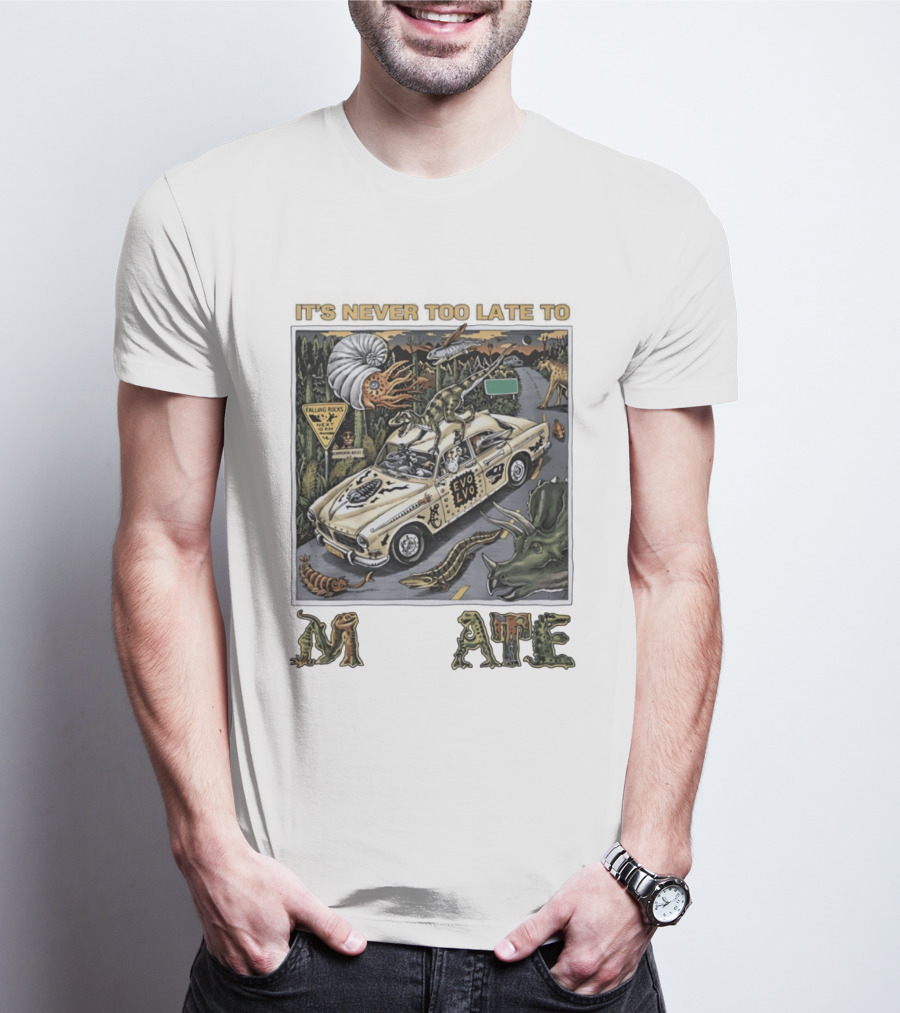 Its Never Too Late To Evolve Mutate Journey With Ancient Creatures T-Shirt