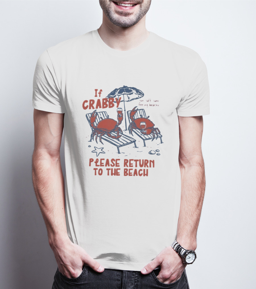If Crabby Please Return To The Beach Crabs Wine Summer Vacation Relaxing Beachy Scene T-Shirt