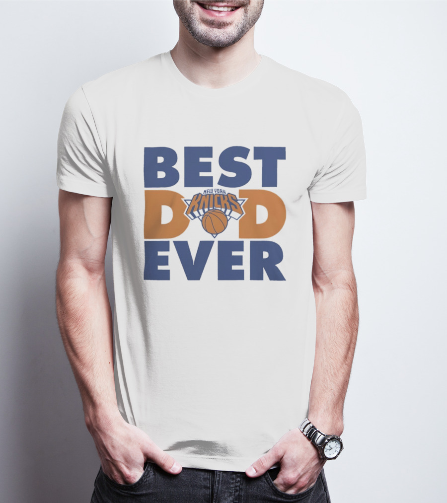 New York Knicks Best Dad Ever Basketball Fan T-Shirt