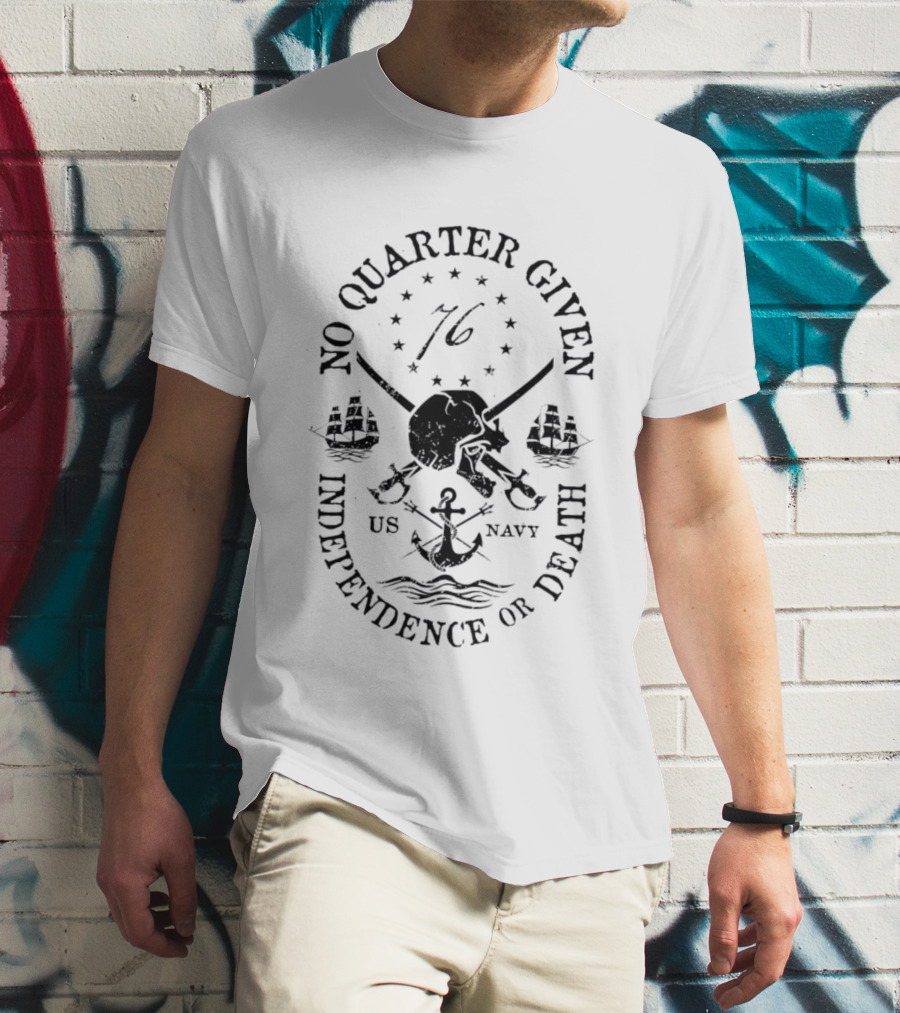 US Navy No Quarter Given Skull Swords Independence Or Death 76 T-Shirt