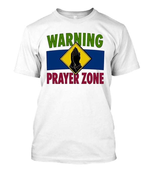 Warning Prayer Zone Press Your Palms Together Sign With Praying Hands T-Shirt