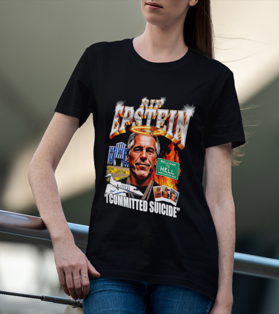 Rip Jeffrey Epstein I Committed Suicide Welcome To Hell T-Shirt
