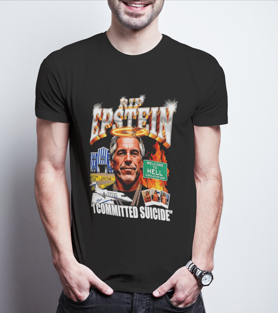 Rip Jeffrey Epstein I Committed Suicide Welcome To Hell T-Shirt