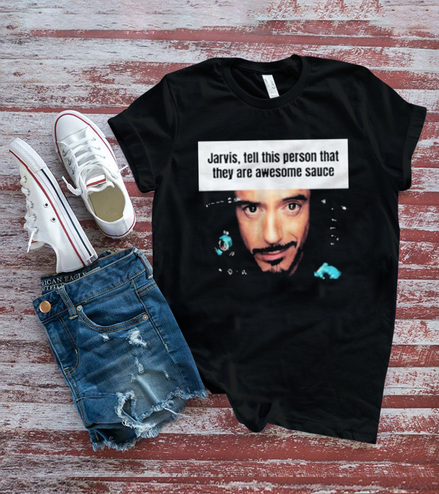 Jarvis Tell This Person That They Are Awesome Sauce Hootpop T-Shirt