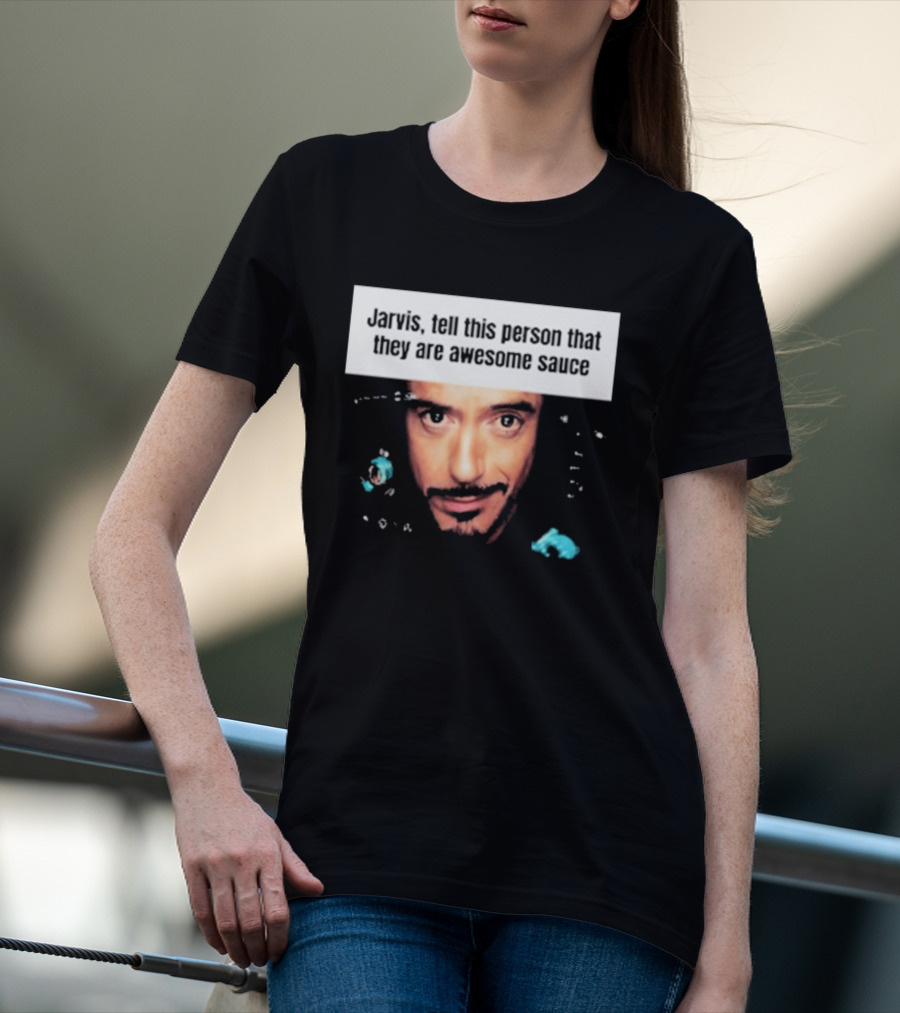 Jarvis Tell This Person That They Are Awesome Sauce Hootpop T-Shirt