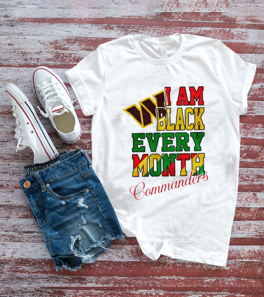 I Am Black Every Month Washington Commanders Juneteenth T-Shirt