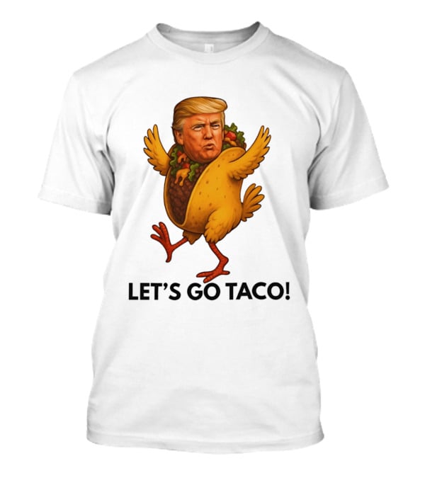 Let's Go Taco Donald Trump Turkey Body T-Shirt