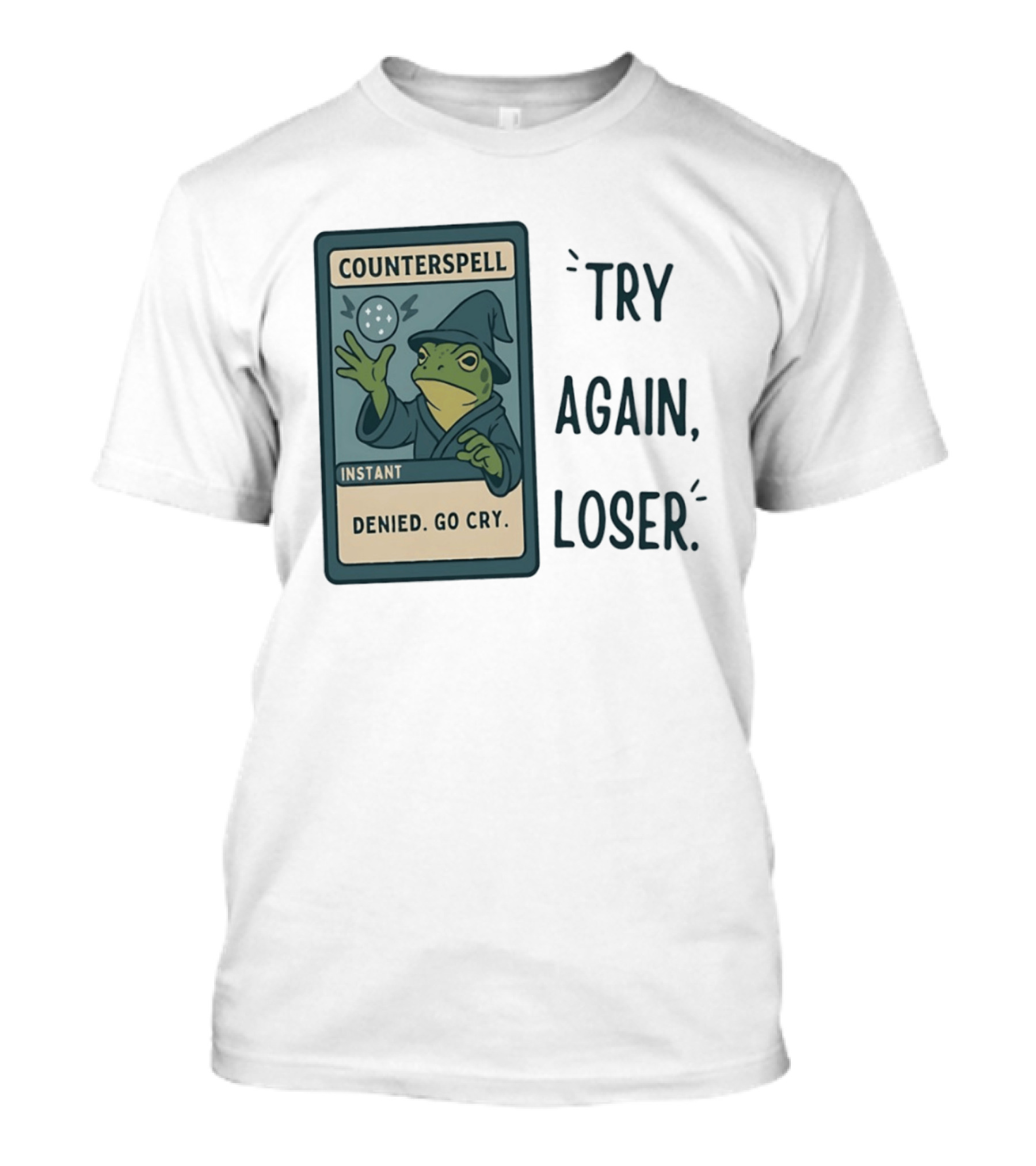 Magic The Gathering Frog Wizard Counterspell Denied Go Cry Try Again Loser T-Shirt