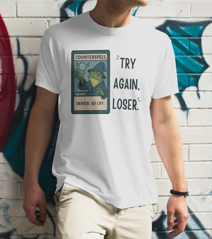 Magic The Gathering Frog Wizard Counterspell Denied Go Cry Try Again Loser T-Shirt