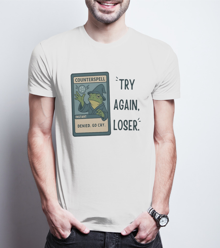 Magic The Gathering Frog Wizard Counterspell Denied Go Cry Try Again Loser T-Shirt
