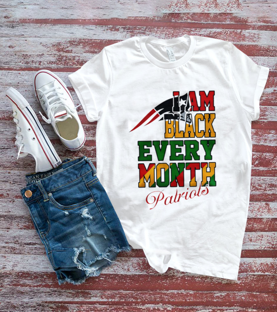 New England Patriots I Am Black Every Month Juneteenth Patriots T-Shirt