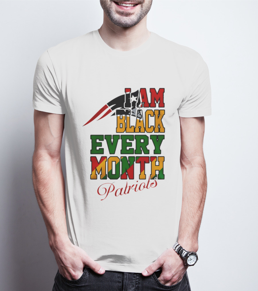 New England Patriots I Am Black Every Month Juneteenth Patriots T-Shirt