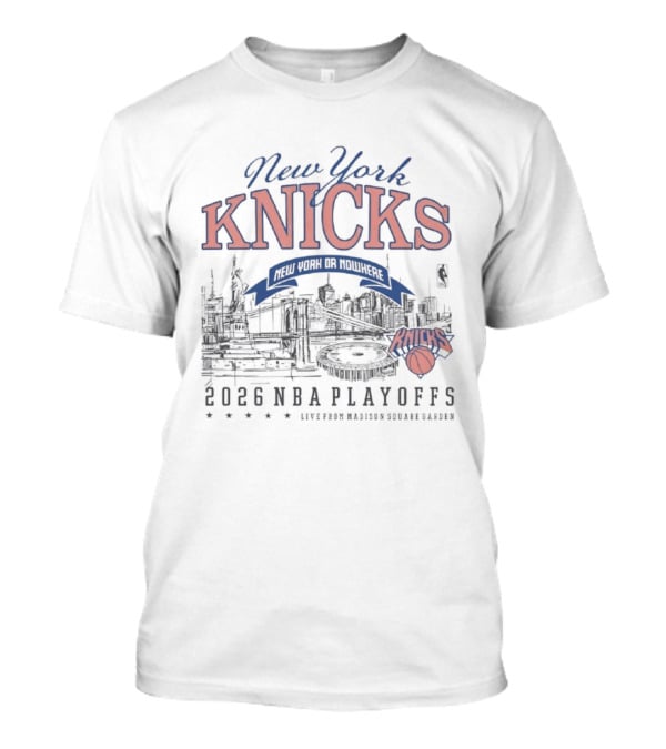 New York Knicks Nowhere Skyline 2026 NBA Playoffs Madison Square Garden T-Shirt