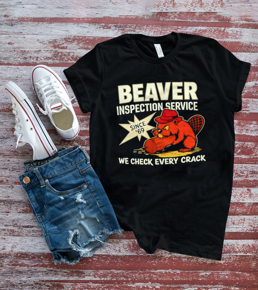 Beaver Inspection Service We Check Every Crack Since 69 T-Shirt