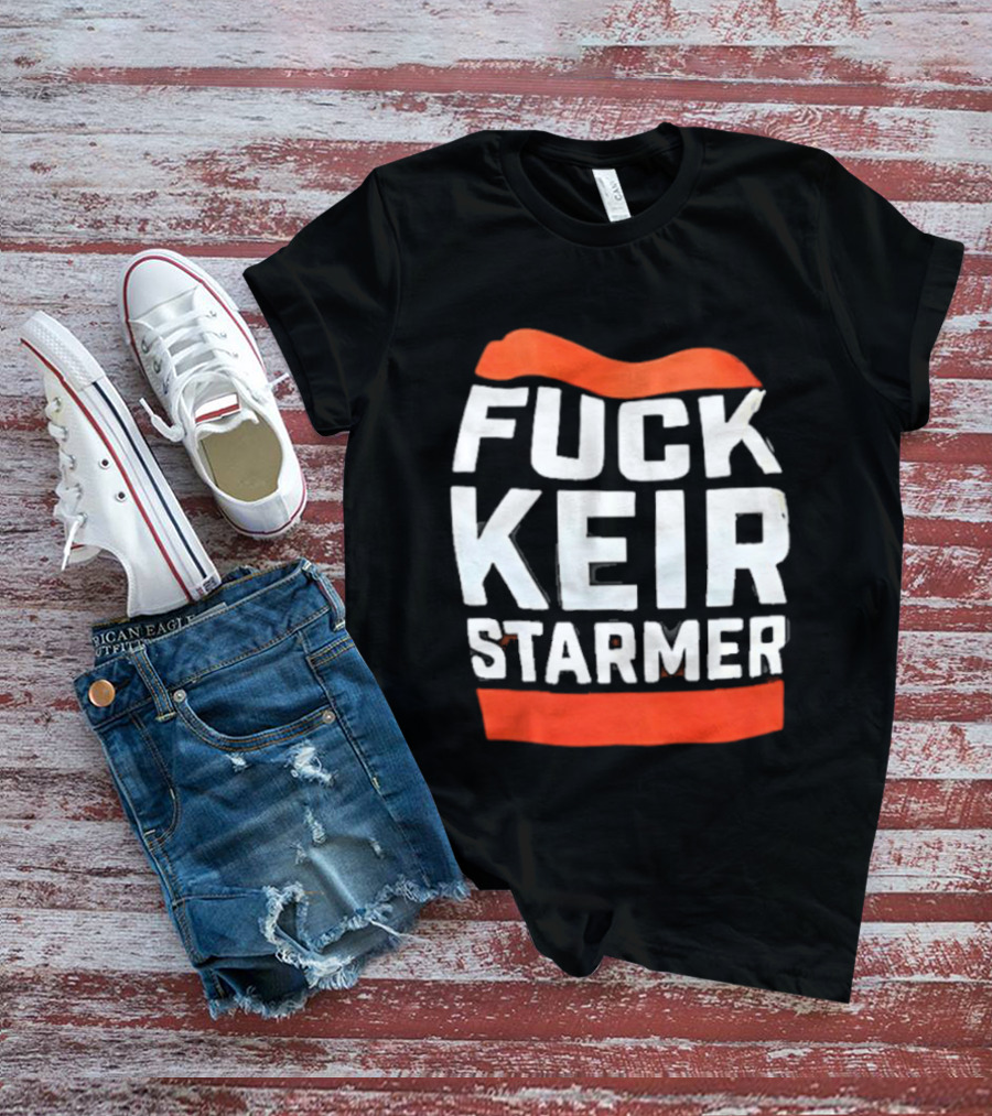 Fuck Keir Starmer T-Shirt