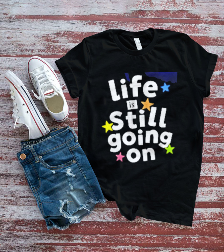 Life Is Still Going On Colorful Stars T-Shirt