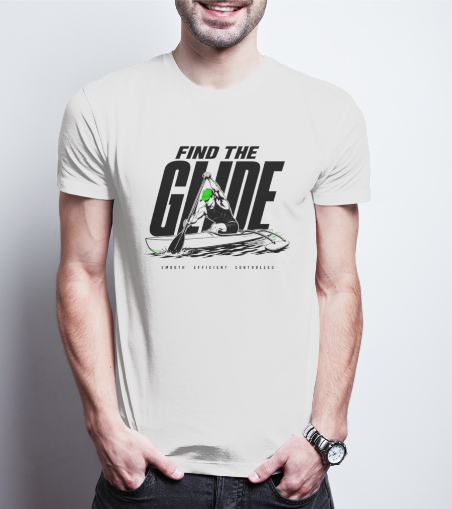 Find The Glide Smooth Efficient Controlled Paddling Kayak Sportswear T-Shirt