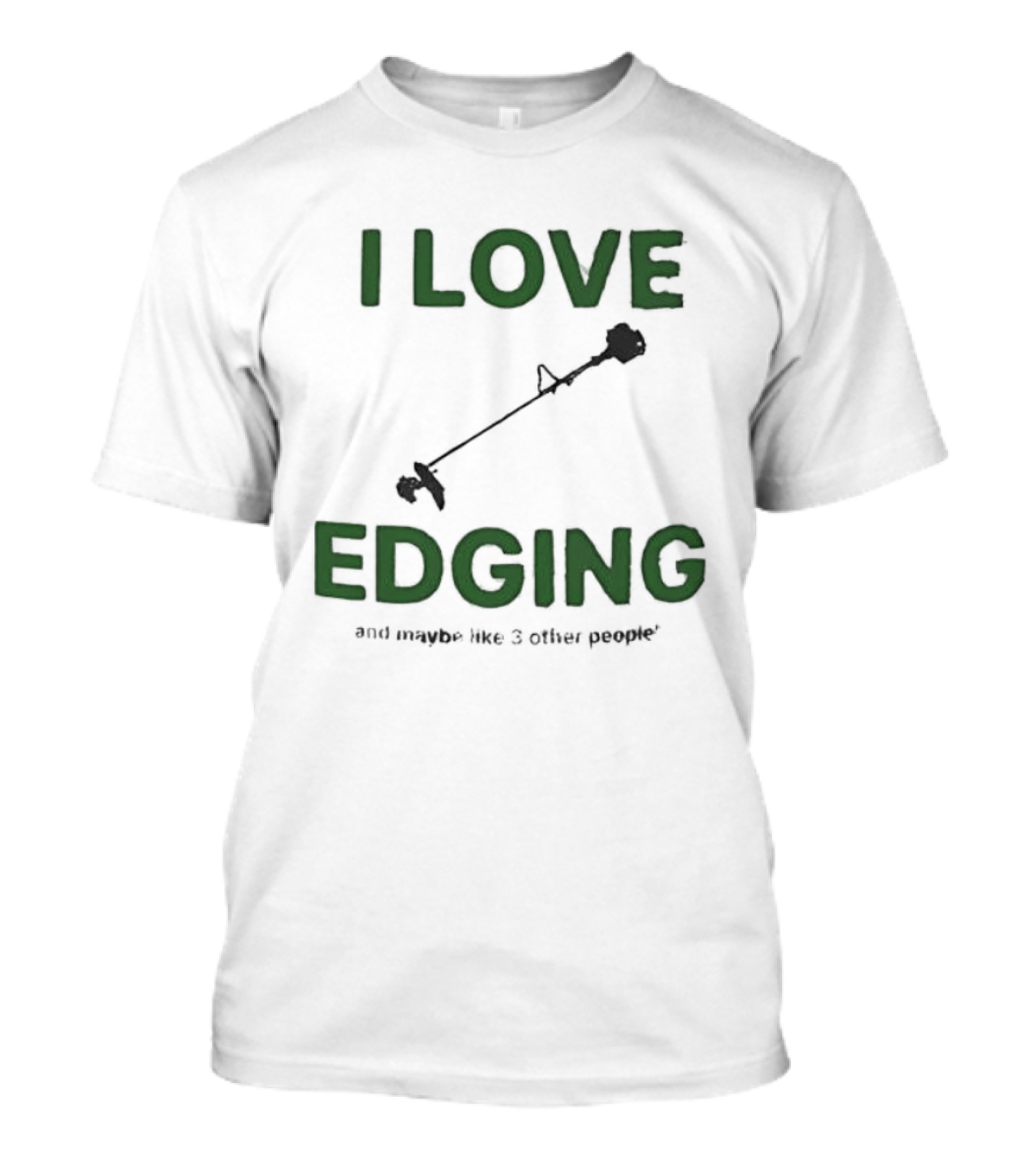I Love Edging And Maybe Like 3 Other People T-Shirt