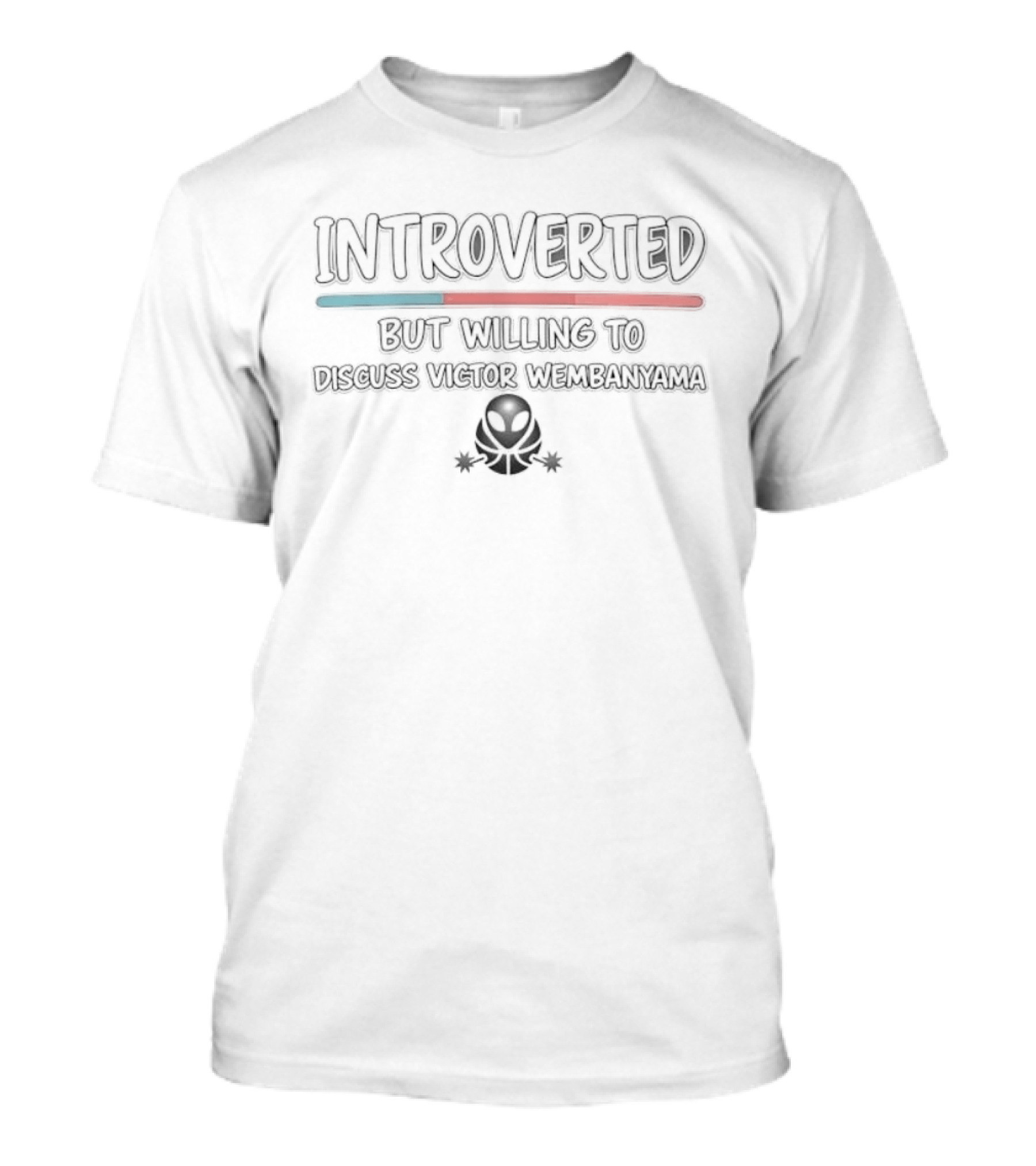 Introverted But Willing To Discuss Victor Wembanyama Alien T-Shirt