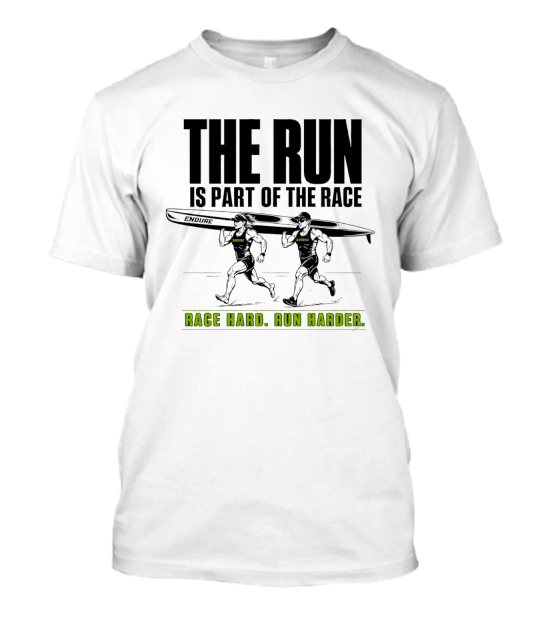 The Run Is Part Of The Race Endure Race Hard Run Harder T-Shirt