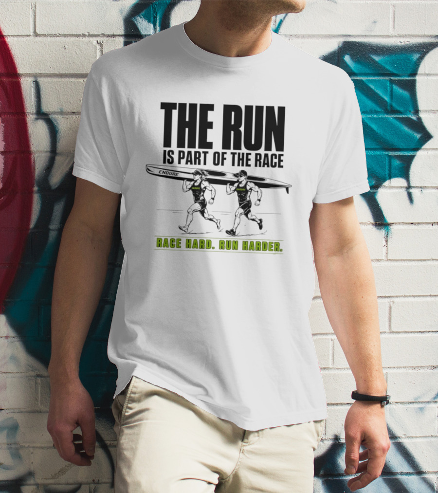 The Run Is Part Of The Race Endure Race Hard Run Harder T-Shirt
