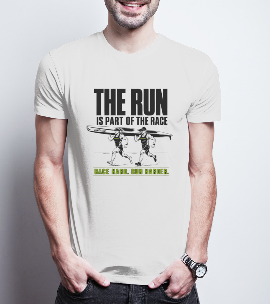 The Run Is Part Of The Race Endure Race Hard Run Harder T-Shirt