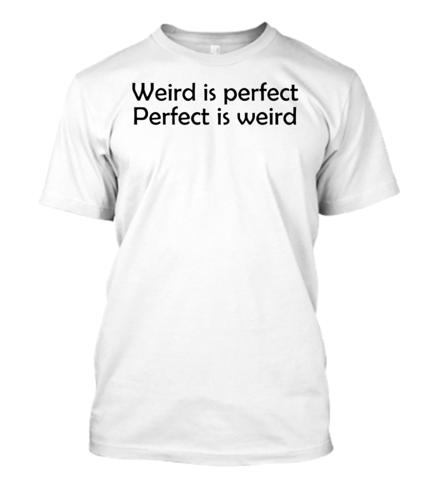 Weird Is Perfect Perfect Is Weird Simple T-Shirt
