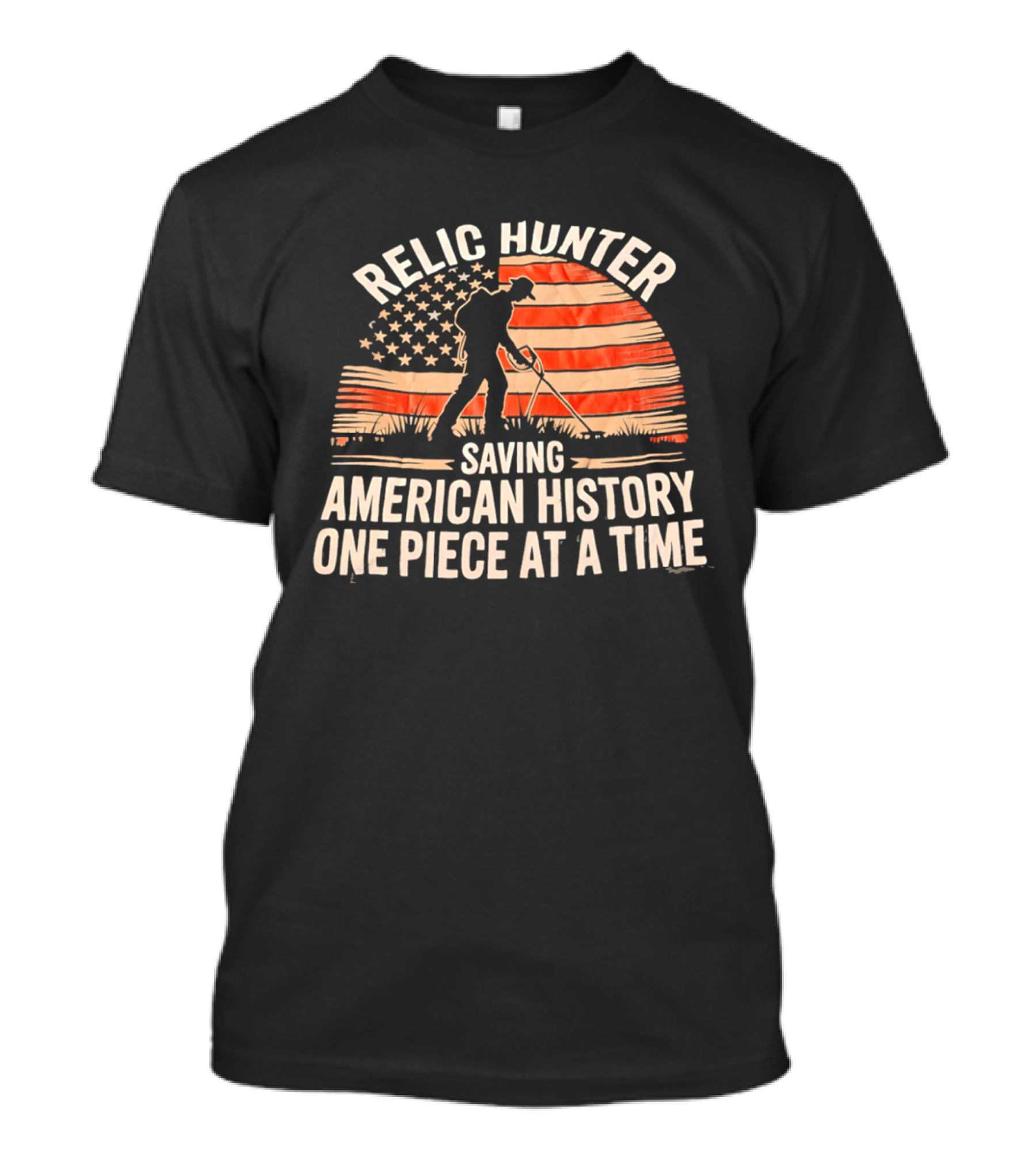 Relic Hunter Saving American History One Piece At A Time With Patriotic Flag And Metal Detector T-Shirt