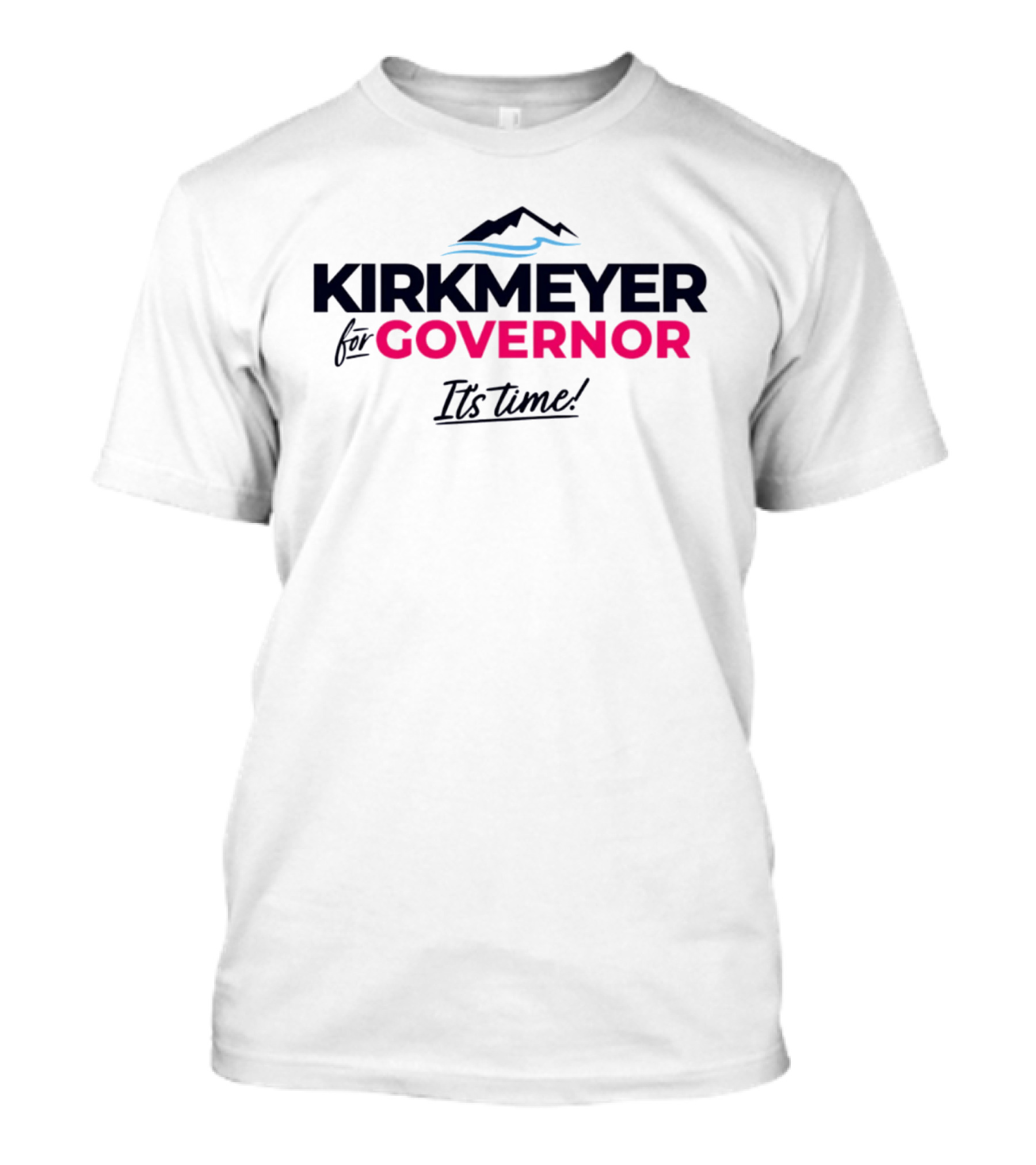 KIRKMEYER For GOVERNOR It's Time 2026 T-Shirt