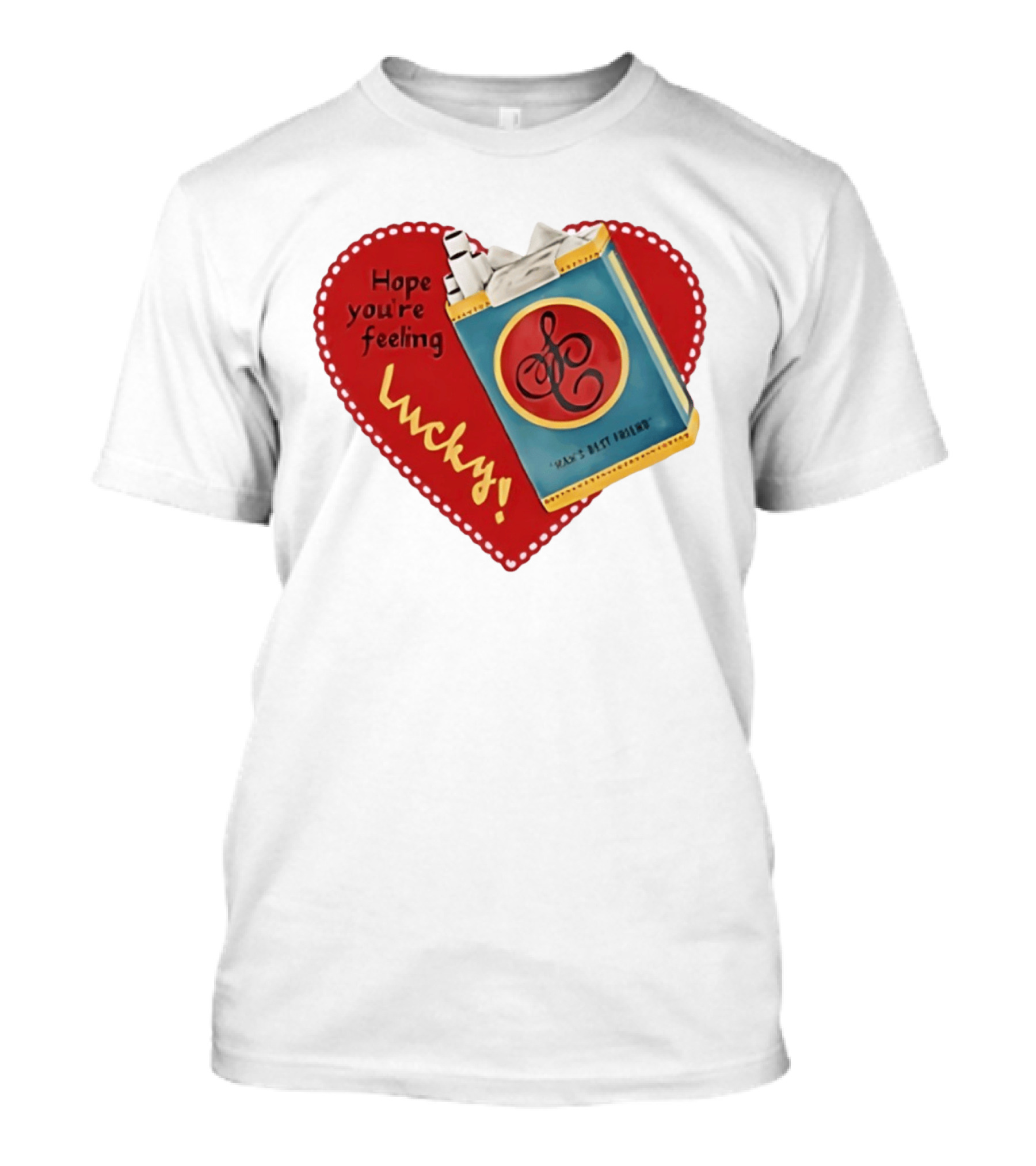 Hope You're Feeling Lucky Man's Best Friend Strike Brand Cigarettes T-Shirt