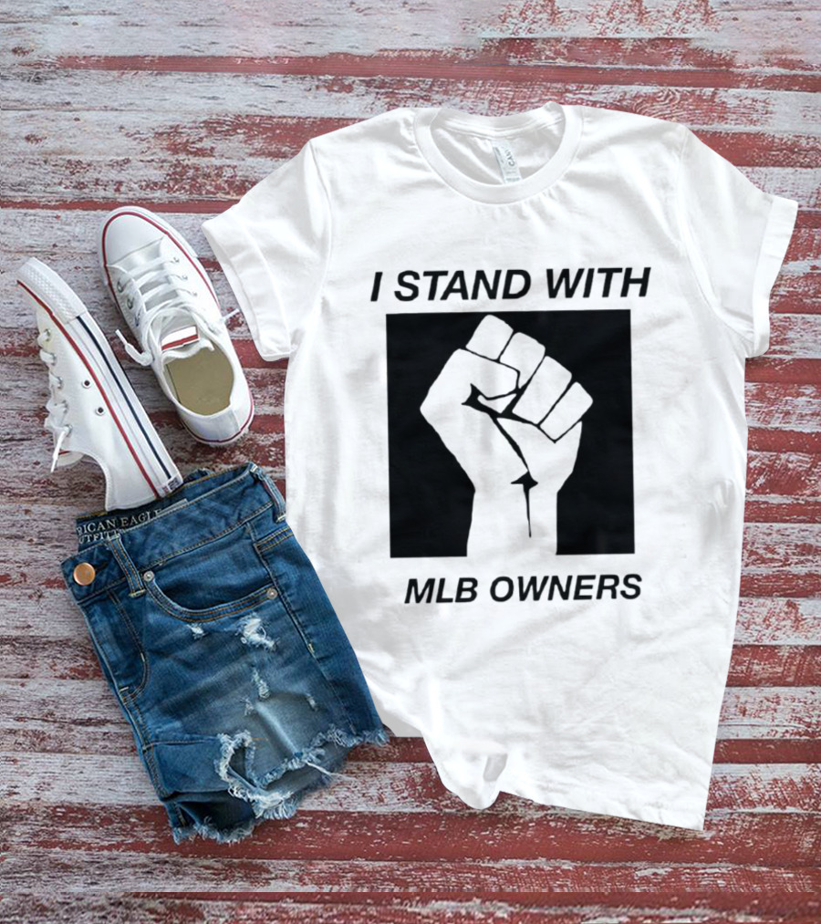 I Stand With MLB Owners Fist Gesture Support T-Shirt
