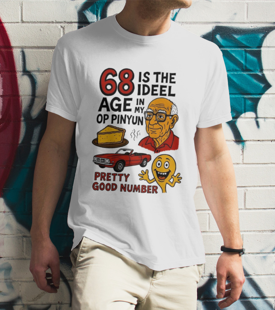 68 Is The Ideel Age In My Op Pinyun With Classic Car Pie And Pretty Good Number T-Shirt