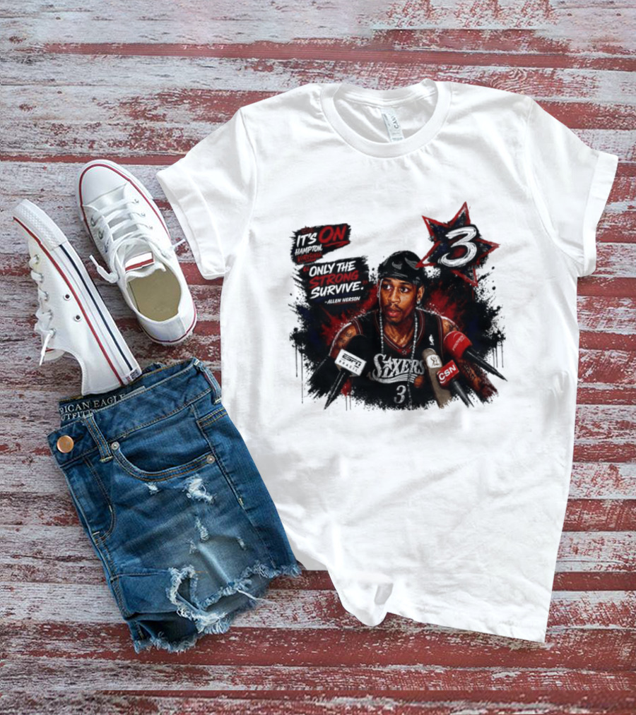Allen Iverson Philadelphia 76ers It's On Virginia Only The Strong Survive T-Shirt